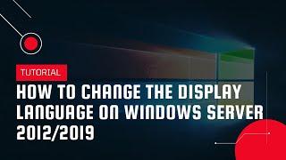 How to change the Display Language on Windows Server 20122019  VPS Tutorial