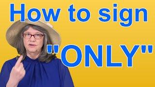 How To Sign ONLY — ASL Word Of The Day — Word 105