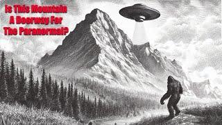 Do UFOs & Aliens Live Inside This Mountain? An Investigation