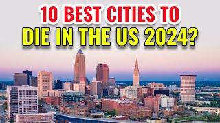 10 Best Cities to Die in the United States 2024