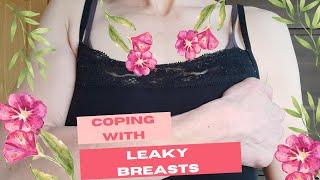 Coping with LEAKY BREASTS