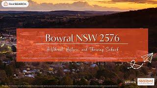 Suburb Profile Bowral NSW - A Vibrant Historic and Thriving Suburb