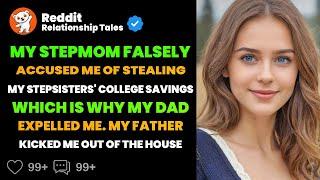 My stepmom falsely accused me of stealing my stepsisters college savings which is why my dad