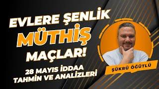 28 Mayıs 2023 İddaa Tahminleri  EVLERE ŞENLİK MÜTHİŞ MAÇLAR  iddaabilirTV