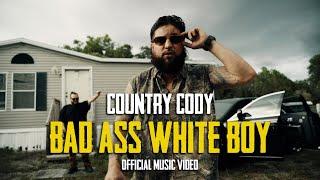 Country Cody - BAD ASS WHITE BOY OFFICIAL MUSIC VIDEO