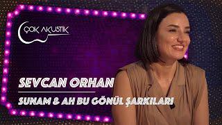 Sunam & Ah Bu Gönül Şarkıları  Sevcan Orhan  Çok Akustik #çokakustik #sevcanorhan