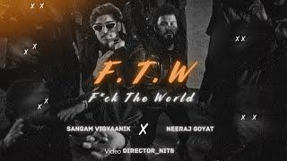 Sangam Vigyaanik & Neeraj Goyat - F.T.W Official Music Video