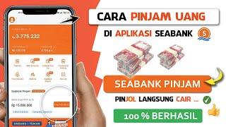  Cara PINJAM UANG di Aplikasi Seabank  Pinjaman Online Langsung Cair di Seabank