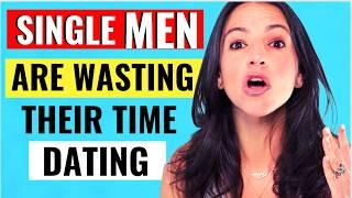 7 Ways Men Waste Their Time In Dating Dating Coach Explains