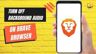 HOW TO TURN OFF BACKGROUND AUDIO ON BRAVE BROWSER UPDATED