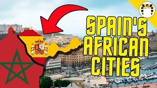 Why Spain Still Has Cities in Africa
