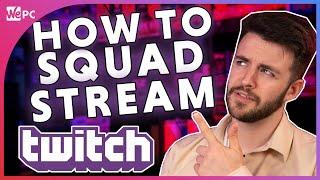 How To Squad Stream on Twitch 2021 Learn to use Twitch Ep. 6