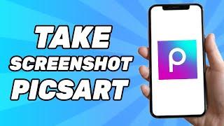 How To Take Screenshot Picsart 2024 Guide