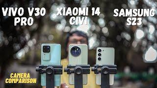 Xiaomi 14 CIVI vs Vivo V30 Pro vs Samsung S23  Camera Comparision