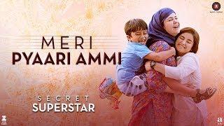 Meri Pyaari Ammi - Secret Superstar  Zaira Wasim  Aamir Khan  Amit Trivedi  Kausar  Meghna