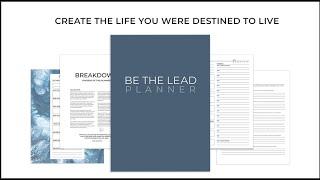 Introducing Be The Lead Planner — Create the Life You Were Destined to Live