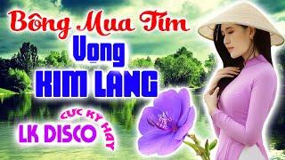 Bông Mua Tím LK Bolero Disco Toàn Bài Hay Phối Mới Cực Chuẩn Nghe Thử Ai Dè Nghiện Luôn