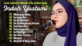 Indah Yastami Mimpi yang Hilang Berpisah di Ujung Jalan  Lagu Akustik Terbaik  Full Album