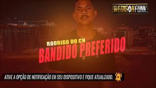 Bandido Preferido  -Dj Nattan e Mc Rodrigo do CN - Áudio Oficial