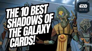 THE 10 BEST SHADOWS OF THE GALAXY CARDS The Talk Of A Scrub #79 SWU