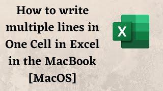 How to write multiple lines in One Cell in Excel in the MacBook MacOS