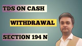 TDS ON CASH WITHDRAWAL I SECTION 194N OF INCOME TAX ACT