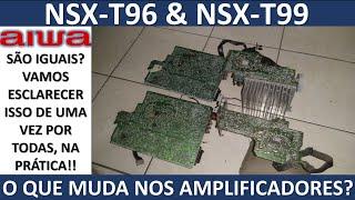 Aiwa NSX-T96 e T99 Tem DIFERENÇA nos AMPLIFICADORES??