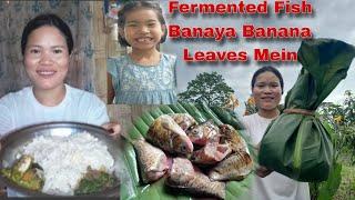 Fermented  Fish Banaya Banana Leaves Mein  Manjita Ka Teeth Thut Gya  Cooking and Eating 