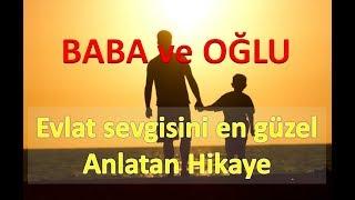 BABA VE OĞLU gerçek hikayelerduygusal hikayelerbaba hikayelerihüzünlü hikayeleri