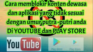 Cara memblokir konten dan aplikasi dewasa di youtube dan playstore agar aman bagi anak-anak