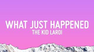 The Kid LAROI - WHAT JUST HAPPENED Lyrics