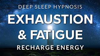 Sleep Hypnosis for Exhaustion Depletion & Fatigue  Recharge Energy in Deep Rest