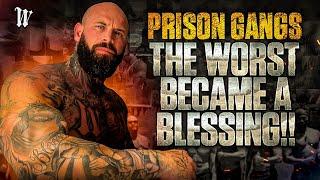 The Worst Became A Blessing Prison Gangs