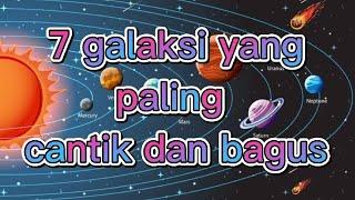 7 galaksi yang paling cantik dan bagus