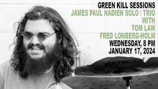 James Paul Nadien January 17 2024 8 PM Green Kill Sessions Excerpts