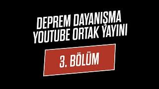 Deprem Dayanışma YouTube Ortak Yayını - 3. Bölüm