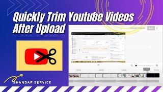 Quickly trim Youtube videos after upload
