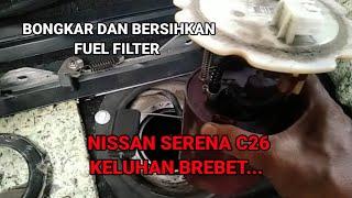 Bongkar dan bersihkan fuel filter nissan serena C26