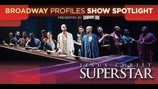 Broadway Profiles Show Spotlight JESUS CHRIST SUPERSTAR