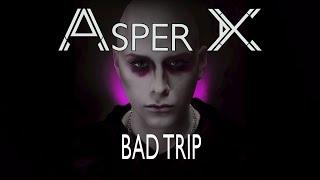 Asper X - Bad Trip Audio