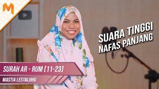 SUARA TINGGI NAFAS PANJANG Tilawah 5 Irama Kak Mastia Surah Ar-Rum 11-23  Mastia Lestaluhu