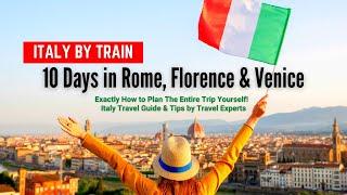 Italy by Train  10 Days Itinerary to Rome Florence & Venice How to Plan Trip to Italy + Tips