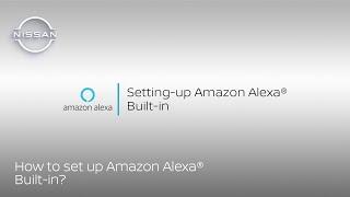 Connect Amazon Alexa to Your Nissan  How-To Video