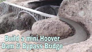 Full Build a mini Hoover Dam hydroelectric and Bypass Bridge construction model project