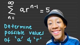 Grade 12 Series  Sum to Infinity  Possible values of a and r  Lubza