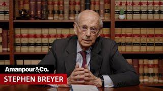 Justice Breyer Says SCOTUS Risks Creating “A Constitution That No One Wants”  Amanpour and Company