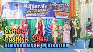 LOMBA FASHION SHOW SEMARAK MUSEUM DIHATIKU 2023