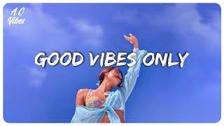 Good vibes music  Familiar songs that make you sing out loud