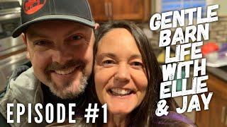 Gentle Barn Life with Ellie & Jay Episode #1