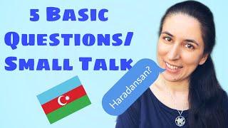 Learn Azerbaijani 5 Basic QuestionsSmall TalkDialogues. Lesson 9